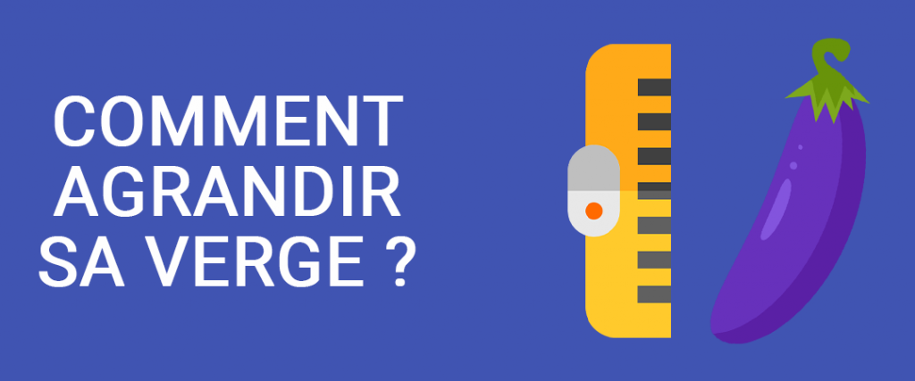 Comment faire grandir son pénis ? [Guide Complet]